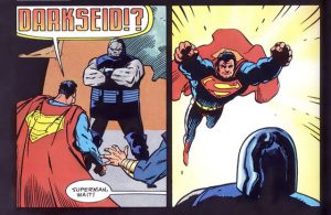 Superman is less then thrilled to see Darkseid